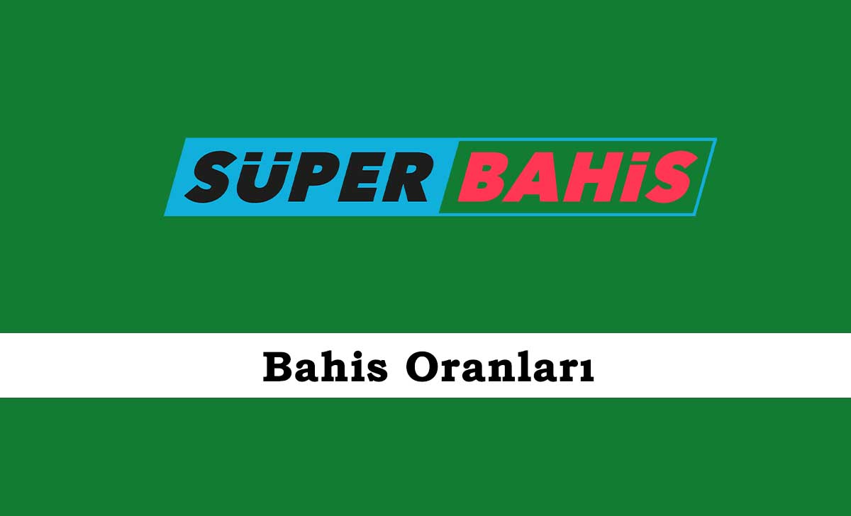 Süperbahis Bahis Oranları