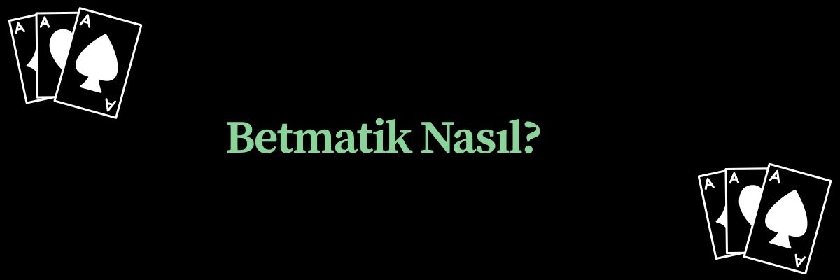 Betmatik Nasıl