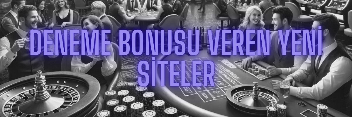 Deneme Bonusu Veren Yeni Siteler