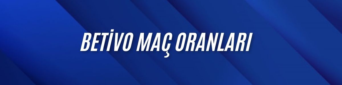 Betivo Maç Oranları
