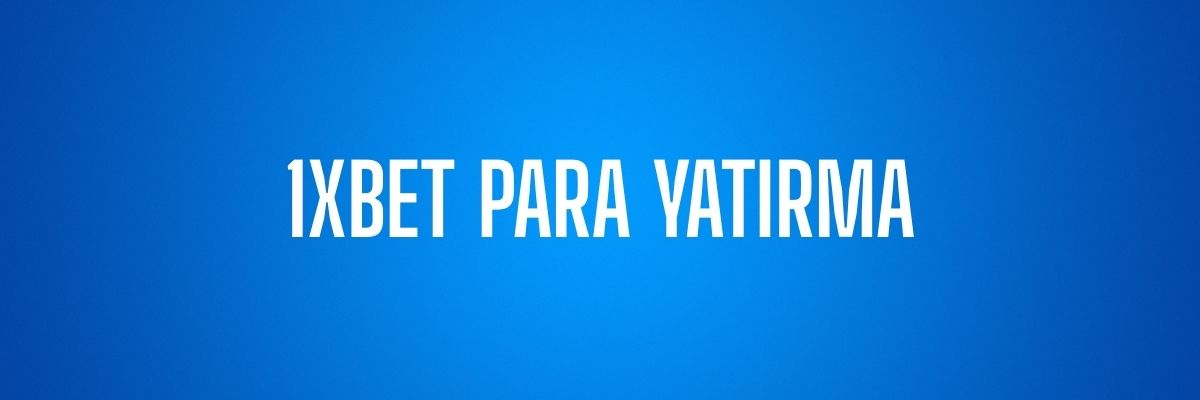 1xBet Para Yatırma